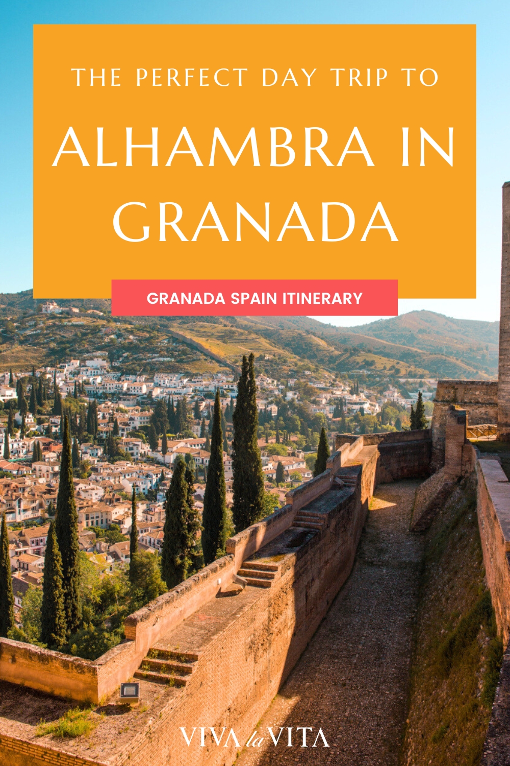 Pinterest image showing the view from the Alcazaba of Granada, with a headline that reads: The perfect day trip to Alhambra in Granada, Granada Spain Itinerary.