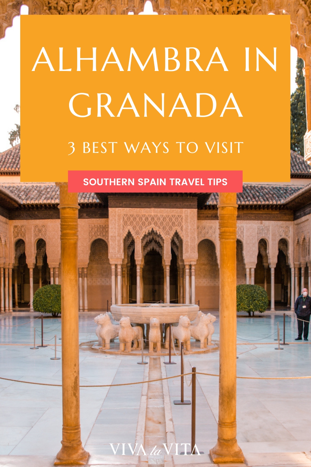 Pinterest image showing the court of the lions in Alhambra, Granada, with a headline that reads: Alhambra in Granada 3 best ways to visit, Southern Spain travel tips