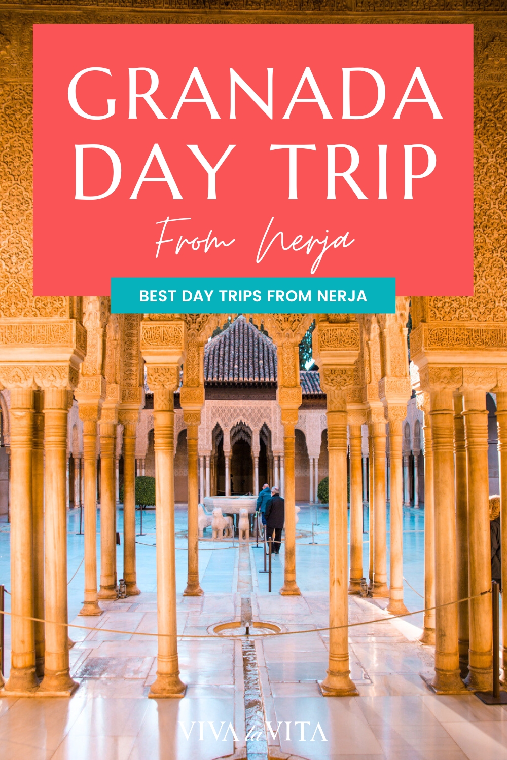 Pinterest image showing the courtyard of the lions at the Alhambra palace in Granada, with a headline - Granada day trip from Nerja, Best Day Trips from Nerja