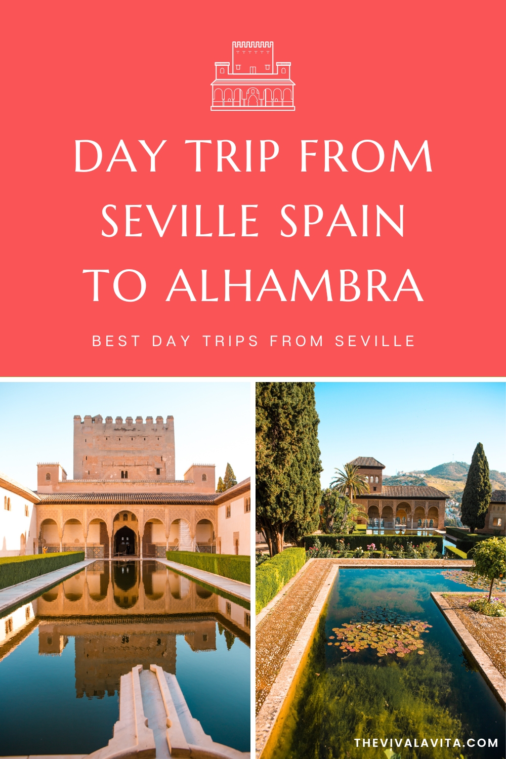 pinterest image showing the courtyard of Alhambra and Generalife gardens, with a headline: day trip from seville spain to Alhambra, best day trips from Seville